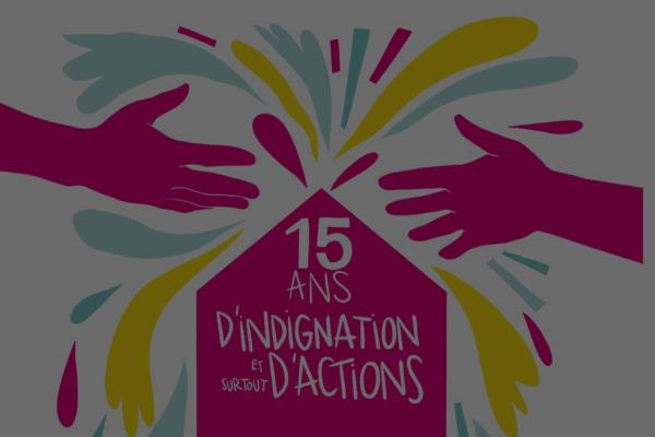 visuel de l'anniversaire des 15 ans de Toit à Moi avec le slogan "15 ans d'indignation et surtout d'actions"